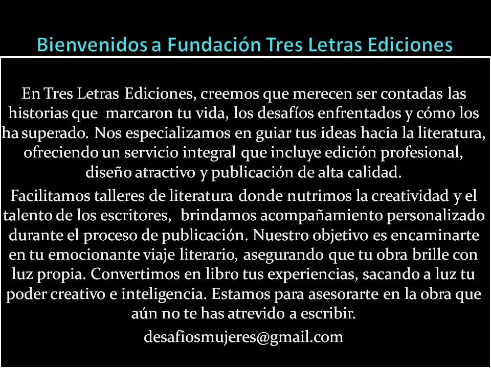 En Tres letras ediciones, creemos que que merecen ser contadas las historias que marcaron tu vida y los desafíos enfrentados.